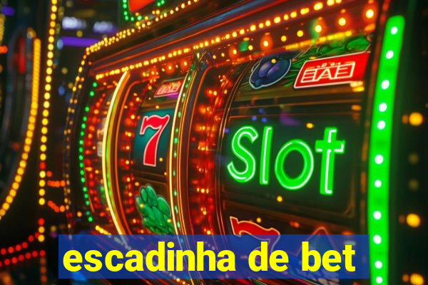 escadinha de bet